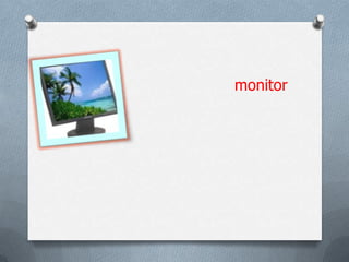 monitor
 