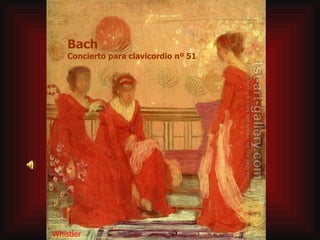Bach Concierto para clavicordio nº 51 Whistler 