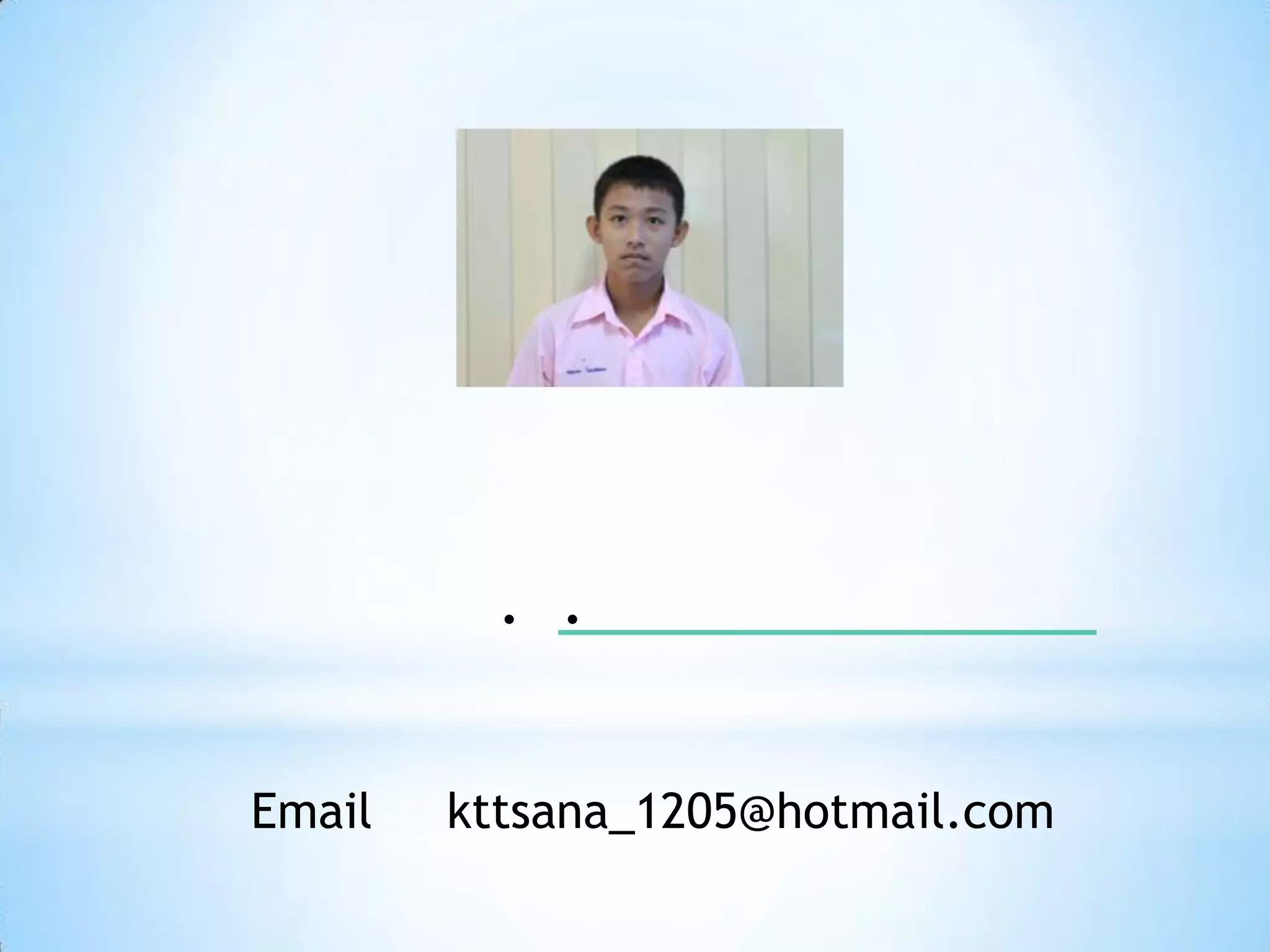 . .


Email   kttsana_1205@hotmail.com
 