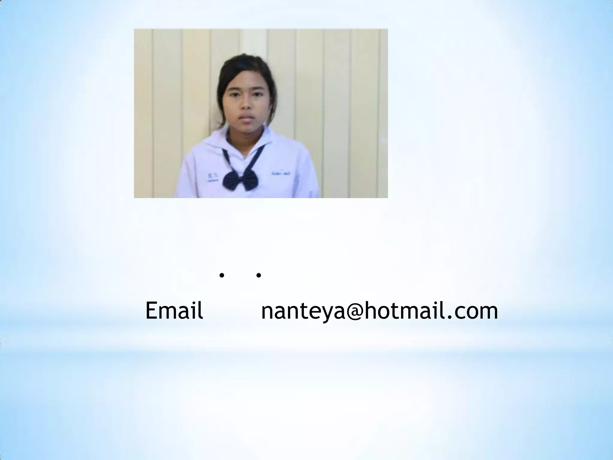 . .
Email     nanteya@hotmail.com
 