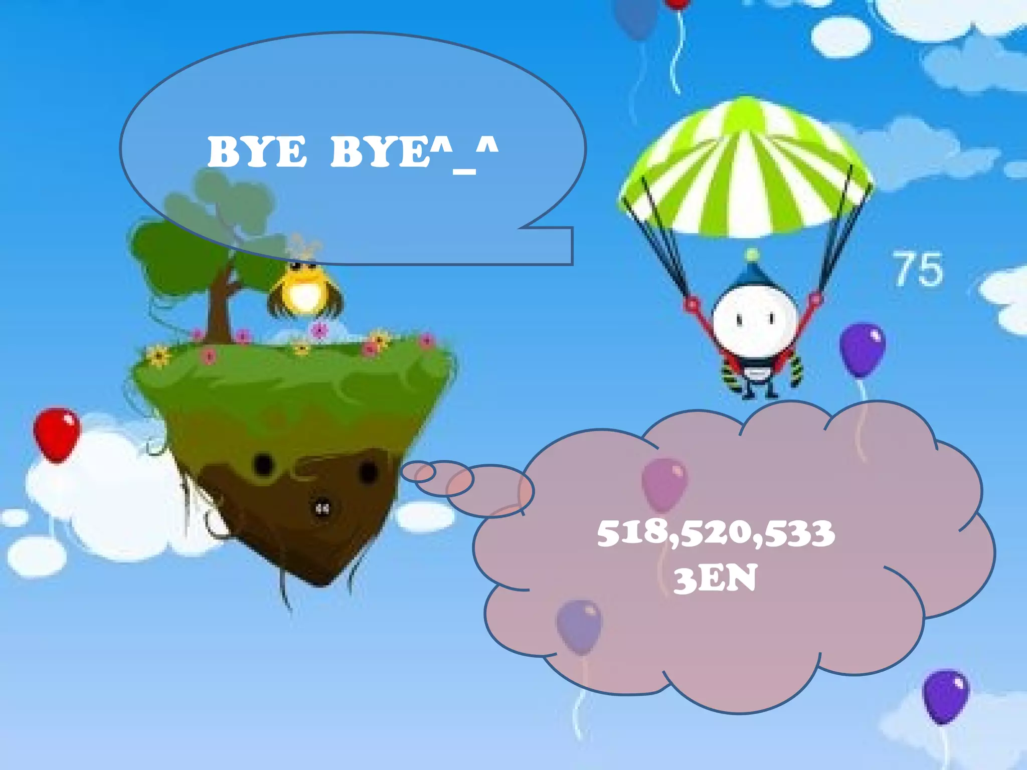 518,520,533 3EN BYE  BYE^_^ 