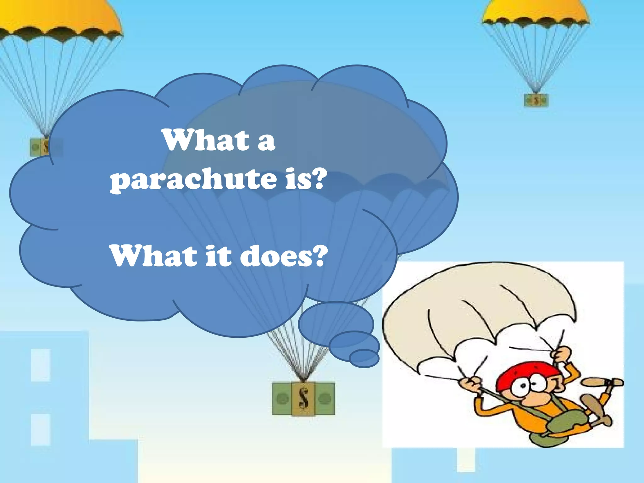 What a parachute is? What it does? 