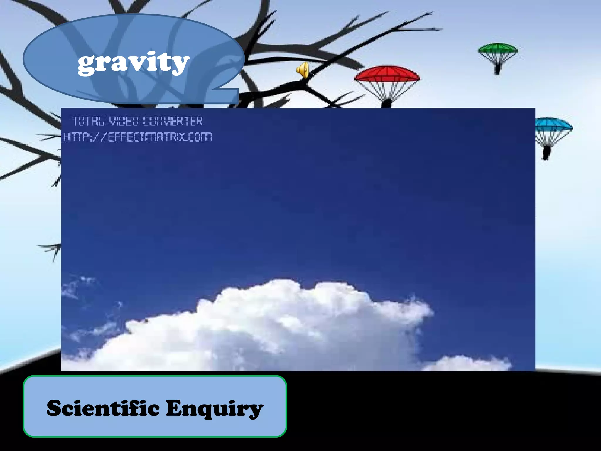 Scientific Enquiry gravity 