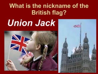 What is the nickname of the British flag? ,[object Object]