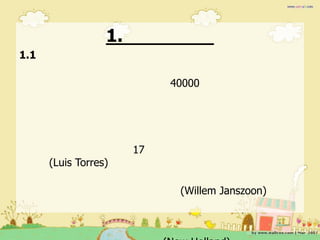 1.
1.1

                            40000




                       17
      (Luis Torres)

                             (Willem Janszoon)
 