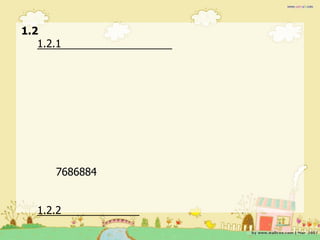 1.2
   1.2.1




      7686884


   1.2.2
 