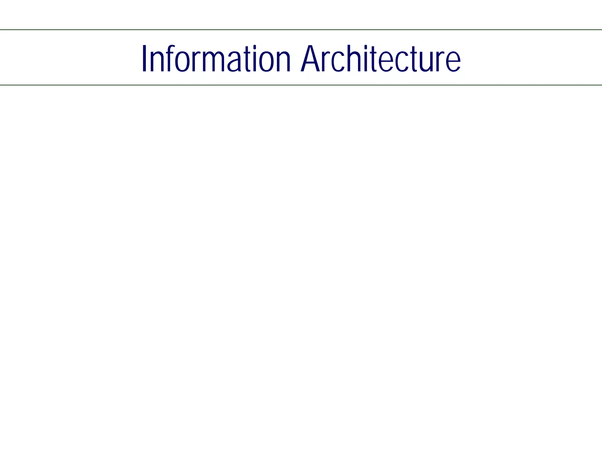 Information Architecture
 