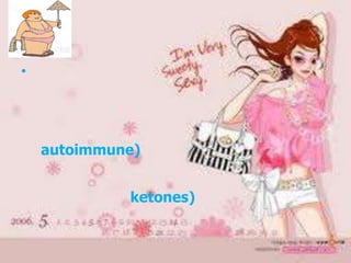 •




    autoimmune)


             ketones)
 