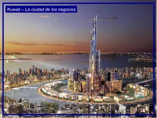 Kuwait – La ciudad de los negocios
 