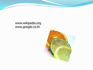 www.wikipedia.org
www.google.co.th
 