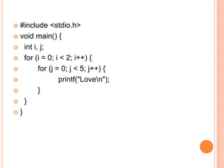  #include <stdio.h>
 void main() {

 int i, j;

 for (i = 0; i < 2; i++) {

       for (j = 0; j < 5; j++) {
               printf("Loven");
       }
 }

}
 