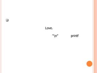 

    Love.

        “n”   printf
 