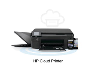 HP Cloud Printer
 