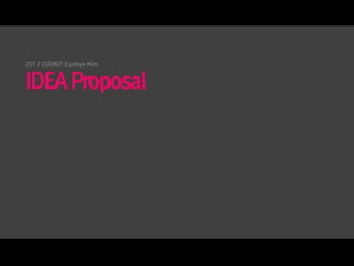 IDEA Proposal
 