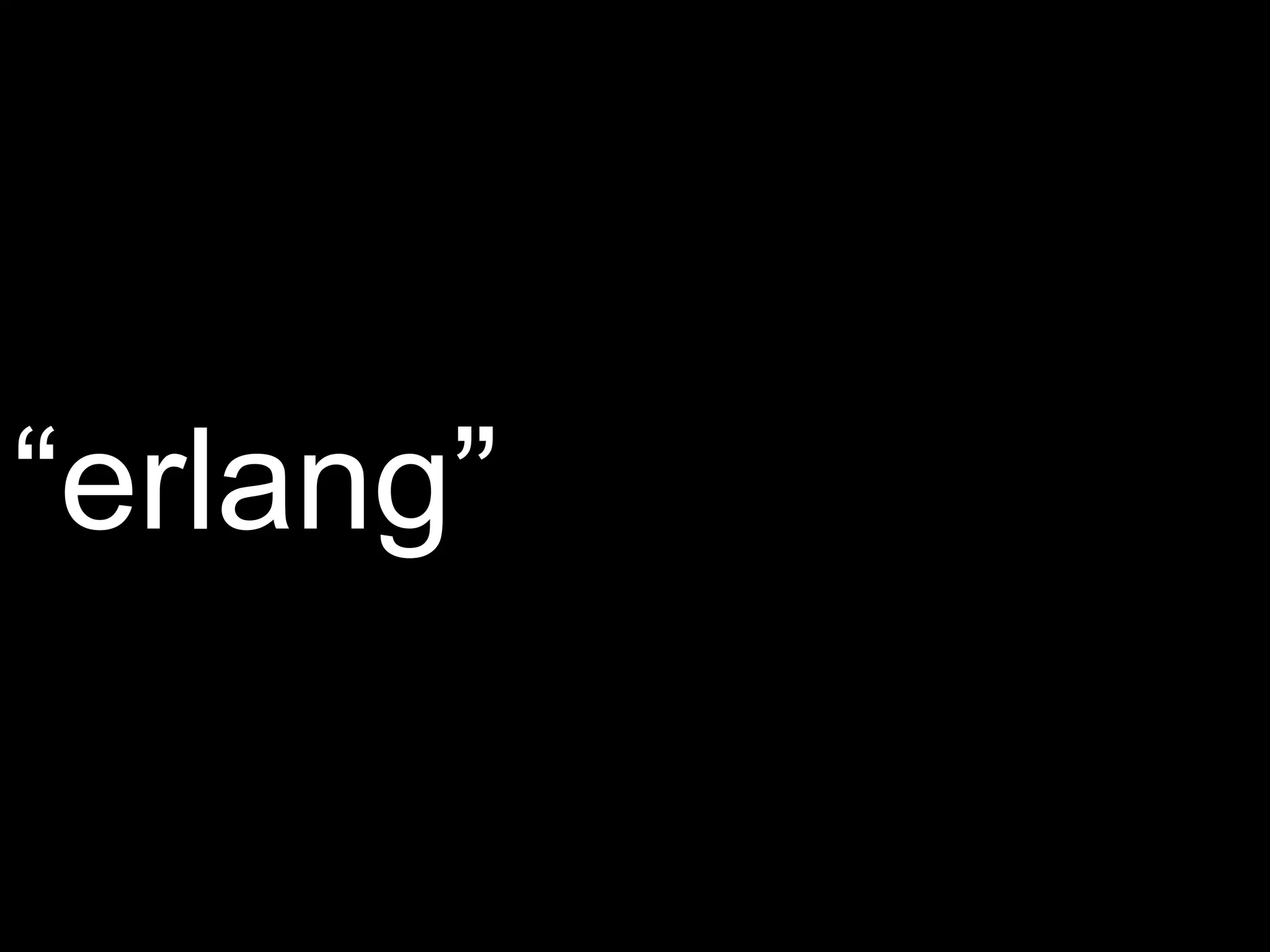 “erlang”
 