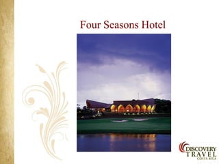 Four Seasons Hotel
 