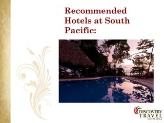 Recommended
Hotels at South
Pacific:
 