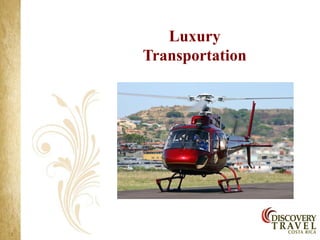 Luxury
Transportation
 
