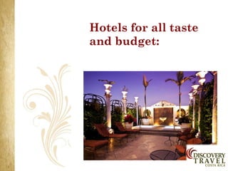 Hotels for all taste
and budget:
 