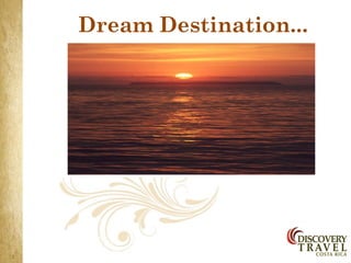 Dream Destination...
 