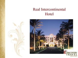 Real Intercontinental
        Hotel
 
