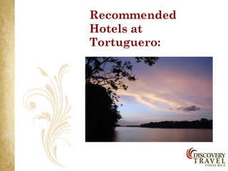 Recommended
Hotels at
Tortuguero:
 