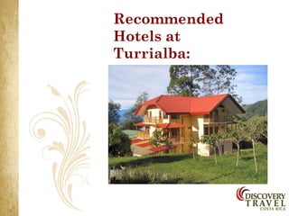 Recommended
Hotels at
Turrialba:
 