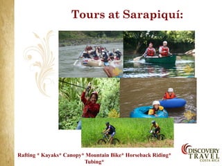 Tours at Sarapiquí:




Rafting * Kayaks* Canopy* Mountain Bike* Horseback Riding*
                         Tubing*
 