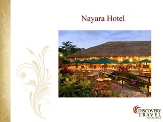 Nayara Hotel
 