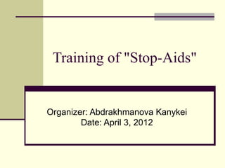 Training of "Stop-Aids"


Organizer: Abdrakhmanova Kanykei
        Date: April 3, 2012
 