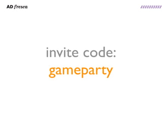 invite code:
 gameparty
 
