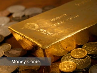 Money Game
 