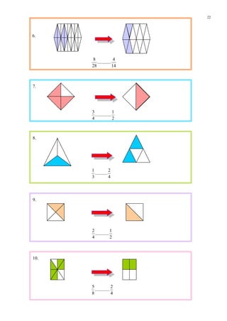 22


6.


      8                4
         ............
      28              14



7.


      3                1
        ..............
      4                2



8.



      1             2
        ...........
      3             4




9.



      2              1
        ............
      4              2



10.



      5               2
        .............
      8               4
 