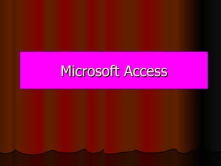 Microsoft Access
 