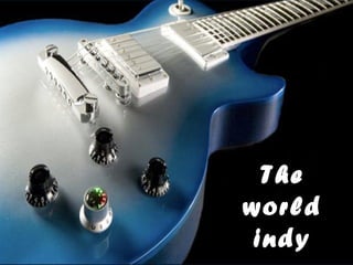 The
world
 indy
 