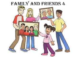 Family and Friends 4
 
