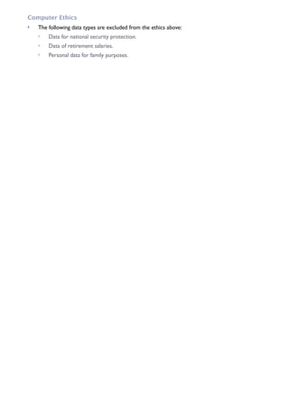 Computer Ethics
! The following data types are excluded from the ethics above:
! Data for national security protection.
! Data of retirement salaries.
! Personal data for family purposes.
 