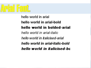 Arial Font.
 
