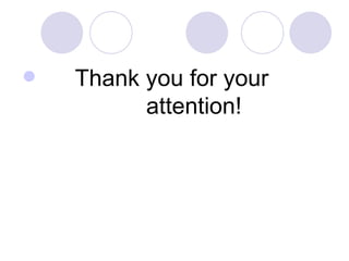    Thank you for your
          attention!
 