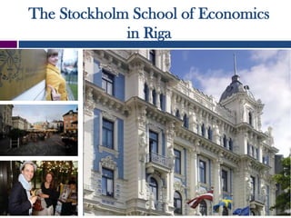 The Stockholm School of Economics
             in Riga
 