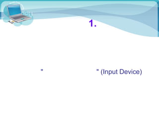 1.
" " (Input Device)