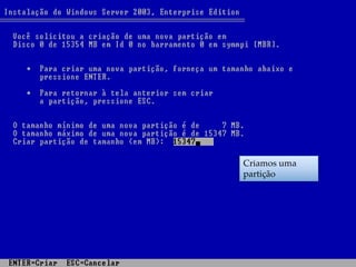 Criamos uma
partição
 