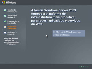 O Microsoft Windows esta
sendo instalado.
 