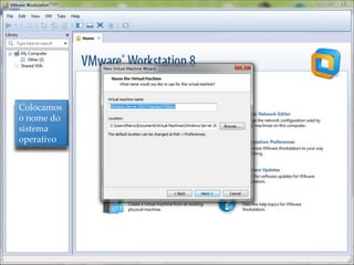 Colocamos
o nome do
sistema
operativo
 