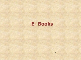E- Books




           -
 