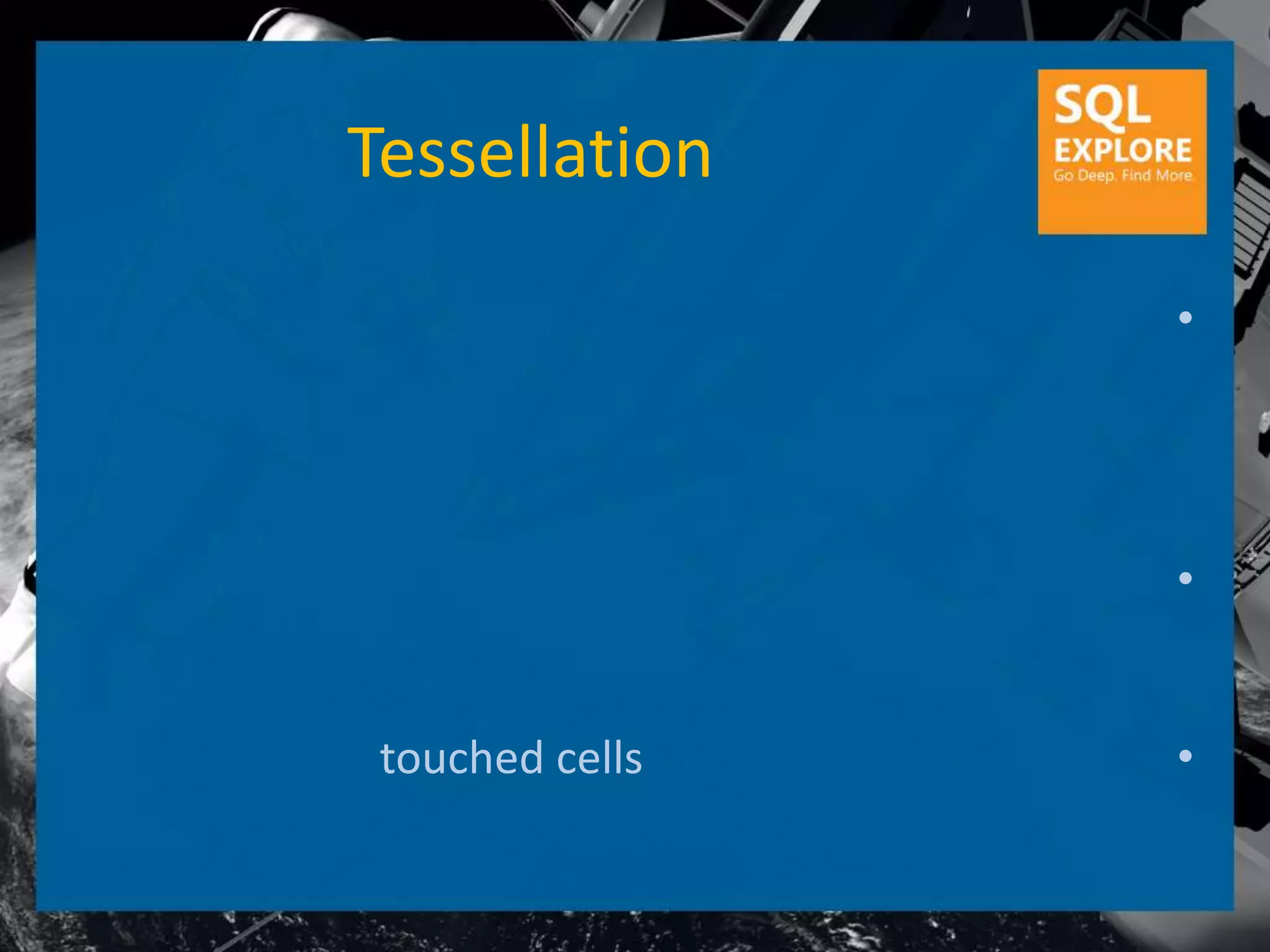 Tessellation

                 •




                 •


 touched cells   •
 