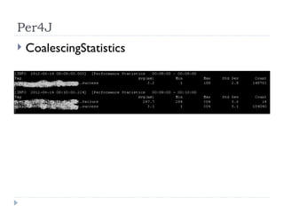 Per4J
?   CoalescingStatistics
 