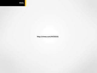 FINAL




        http://vimeo.com/44356161
 