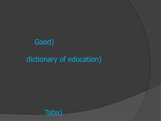 Good)

dictionary of education)




     Taba)
 