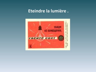 Eteindre la lumière .
 